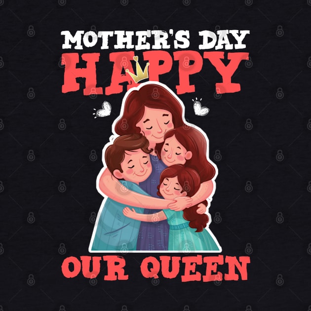 Happy mother's day our queen by Qrstore